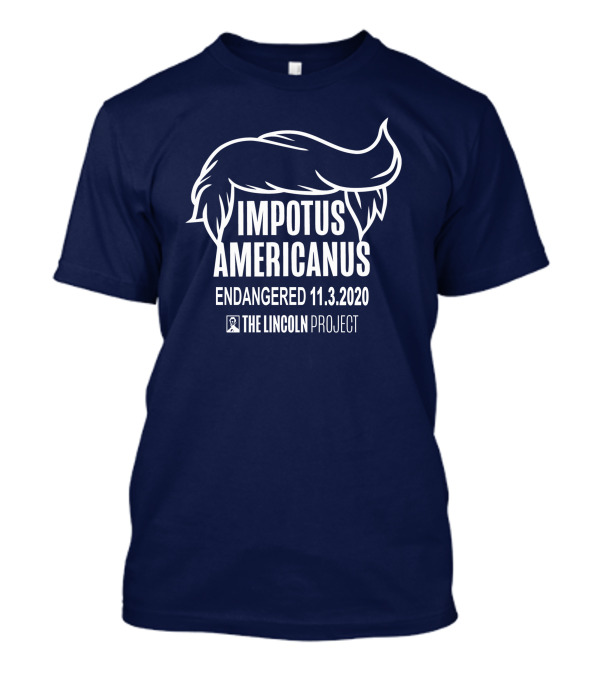IMPOTUS AMERICANUS ENDANGERED 11.3.2020 THE LINCOLN PROJECT T-Shirt