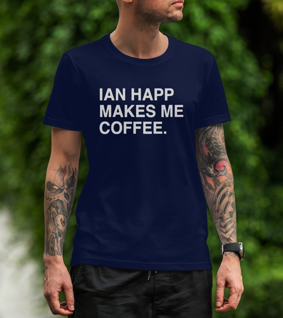 Ian Happ Makes Me Coffee T-Shirt