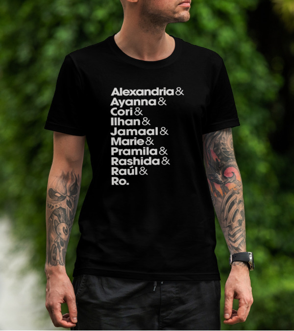 JD Squad Alexandria Ayanna Cori Ilhan Jamaal Marie Pramila Rashida Raúl Ro T-Shirt