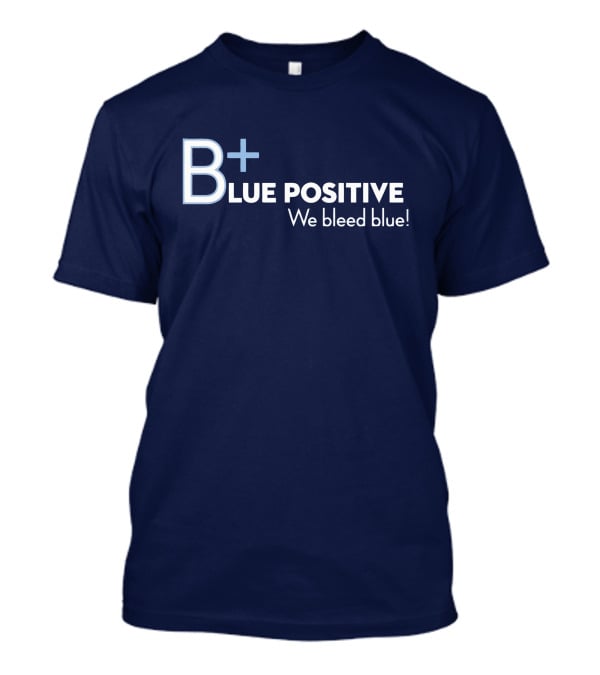 B+ Blue Positive We Bleed Blue T-Shirt