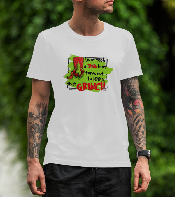 I Just Took A DNA Test Turns Out I'm 100% That Grinch T-Shirt