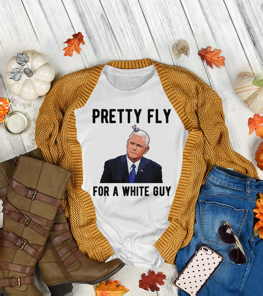 Pretty Fly for a White Guy Pence with Fly on Head T-Shirt