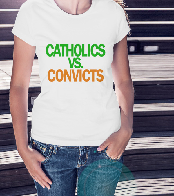 CATHOLICS VS. CONVICTS T-Shirt