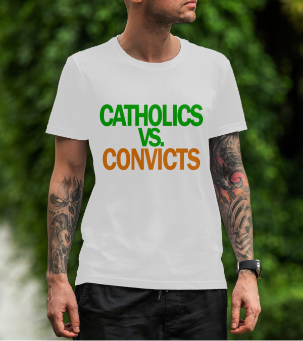 CATHOLICS VS. CONVICTS T-Shirt
