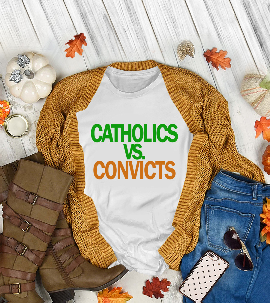 CATHOLICS VS. CONVICTS T-Shirt