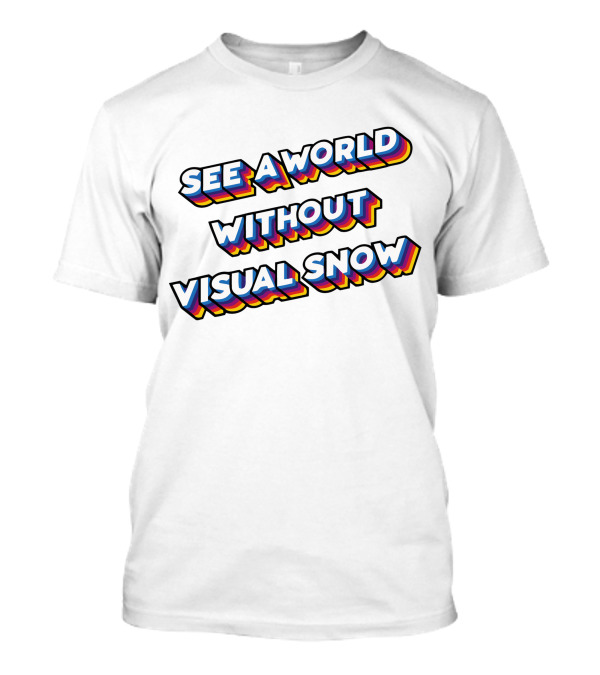 See A World Without Visual Snow Initiative T-Shirt