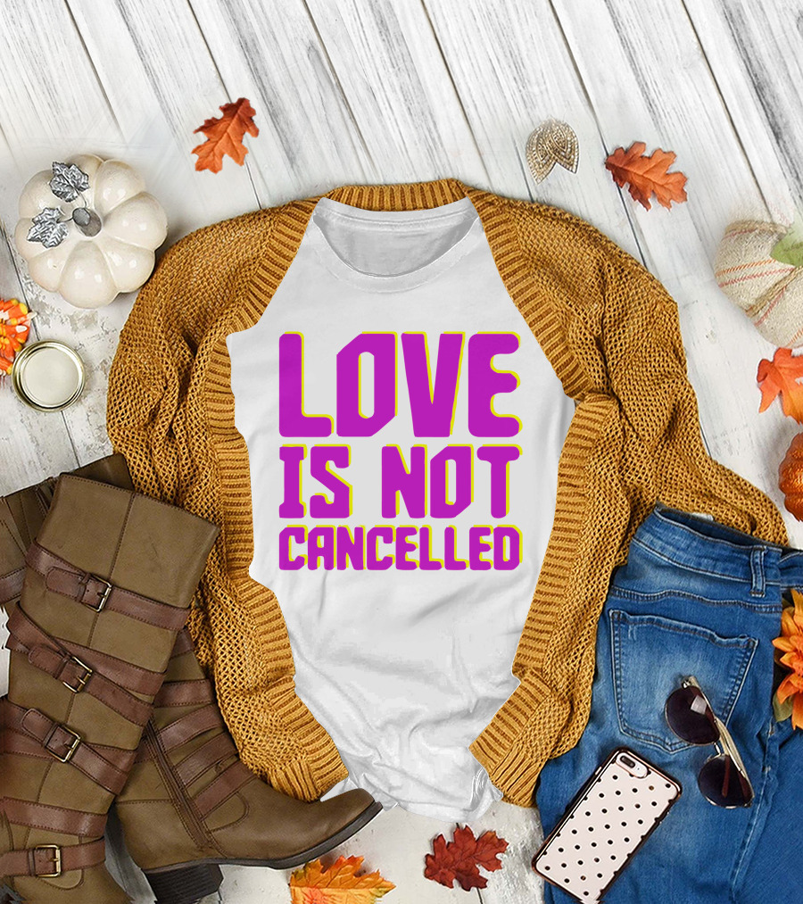 Love Is Not Cancelled Bold Pink T-Shirt