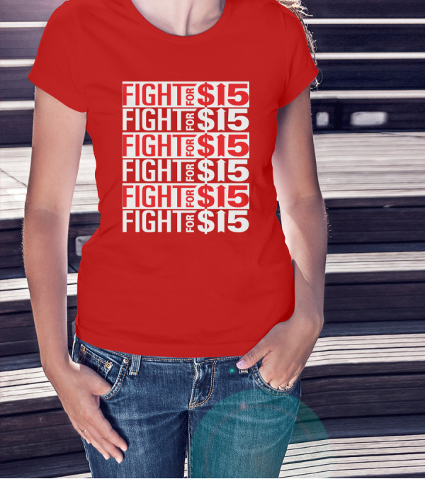 Fight For $15 Movement Repeated Text T-Shirt