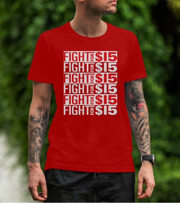 Fight For $15 Movement Repeated Text T-Shirt