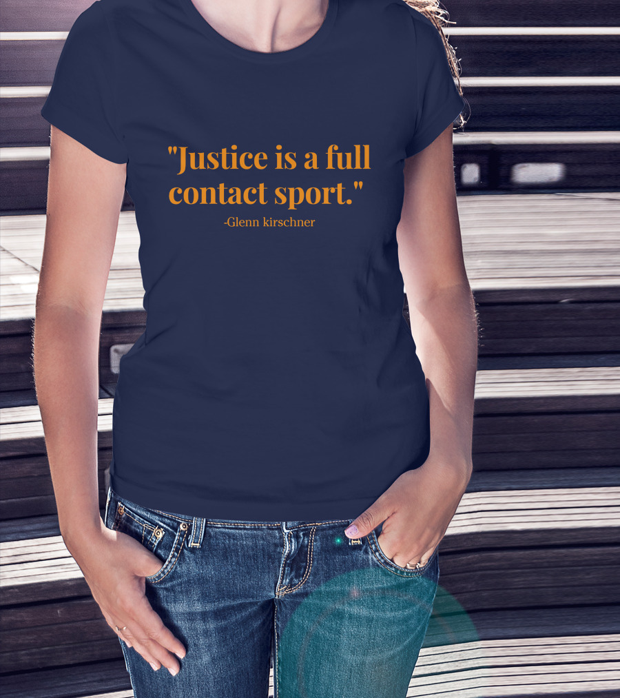 Justice Is A Full Contact Sport - Glenn Kirschner T-Shirt