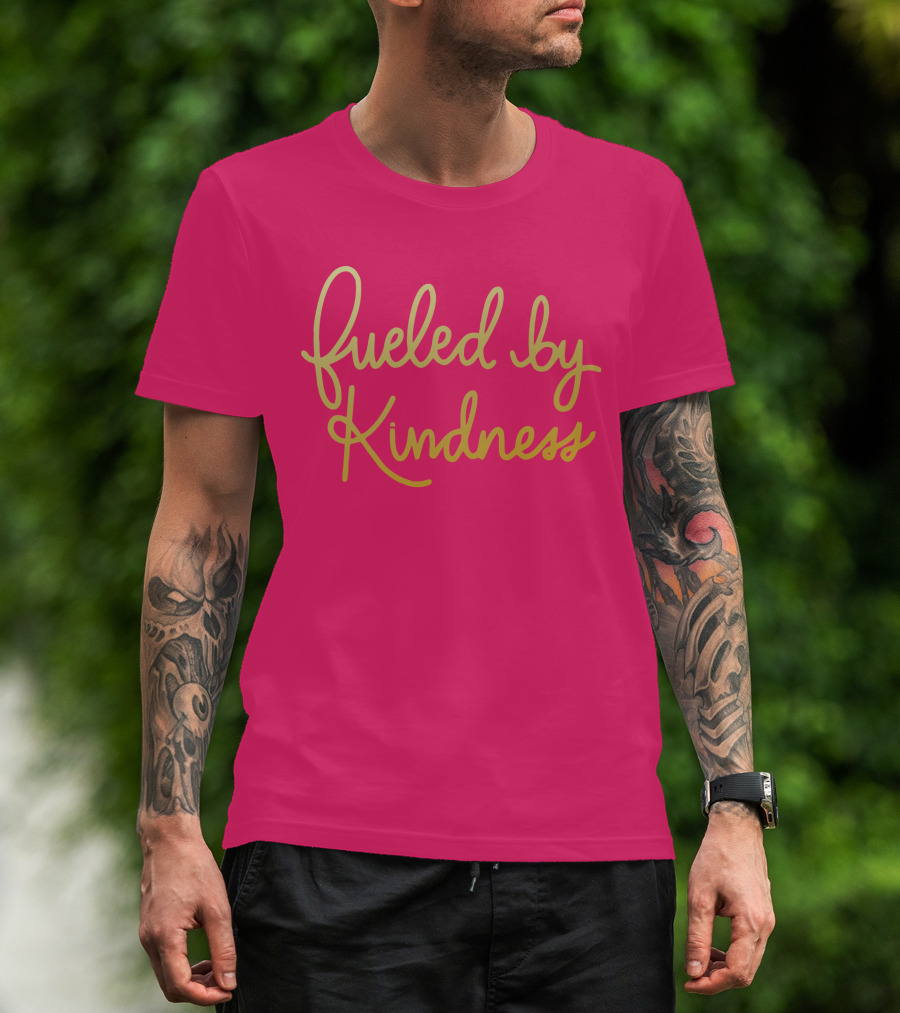 Fueled By Kindness Positive Message Pink Background T-Shirt