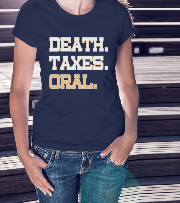 Death Taxes Oral T-Shirt