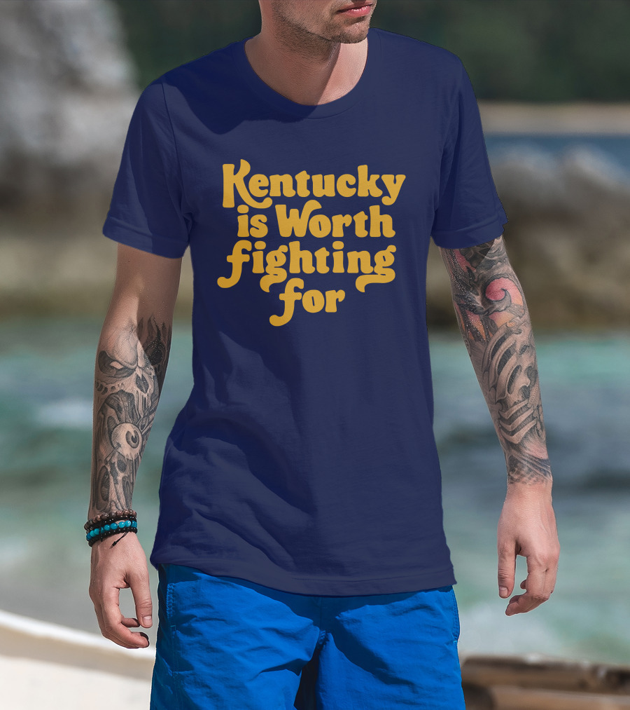 Kentucky Is Worth Fighting For T-Shirt