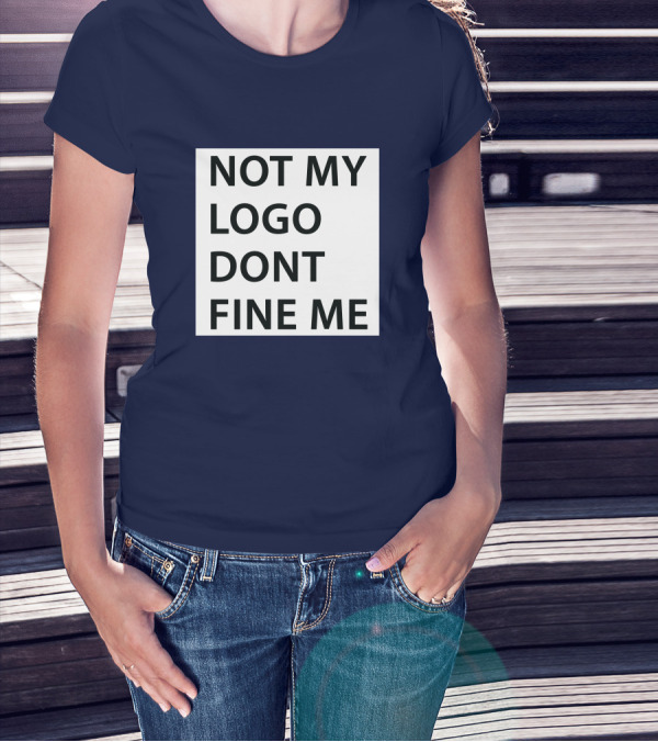 NOT MY LOGO DONT FINE ME T-Shirt