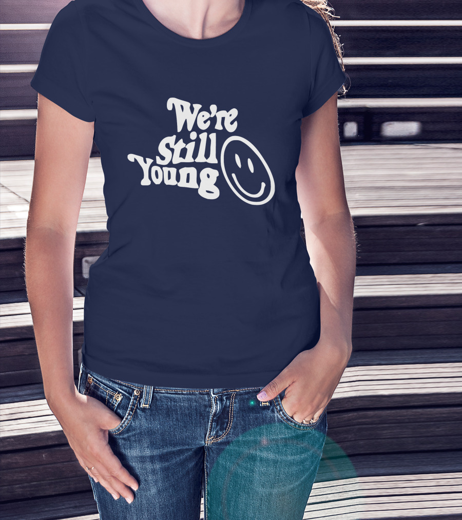We're Still Young Smiley Face T-Shirt