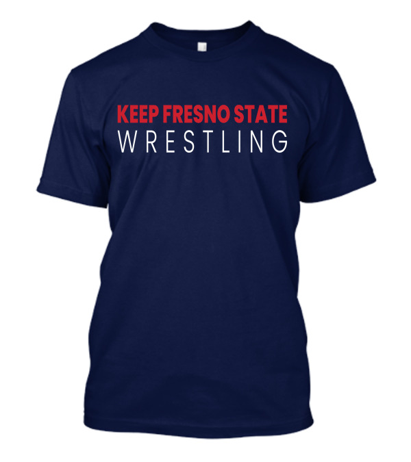 Keep Fresno State Wrestling T-Shirt