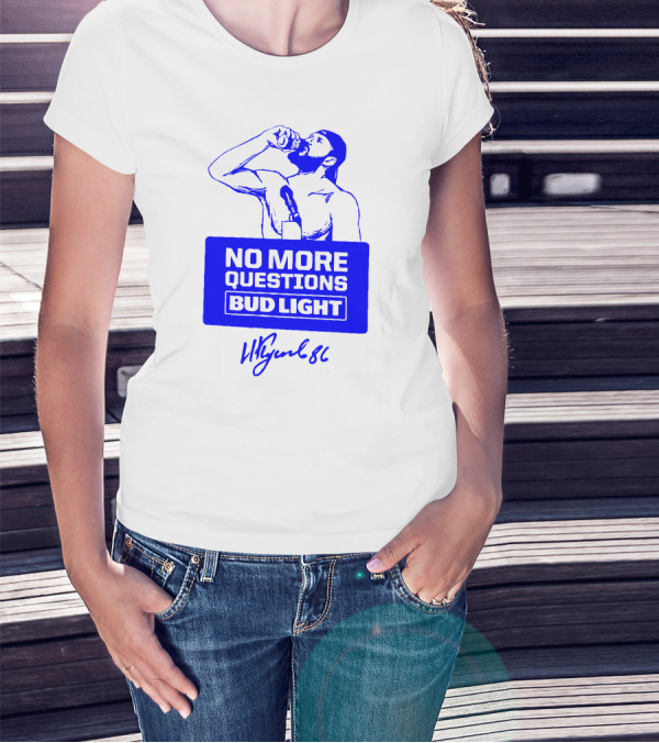 No More Questions Bud Light Signature Drinking Moment T-Shirt
