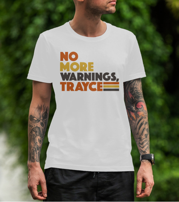 No More Warnings Trayce T-Shirt