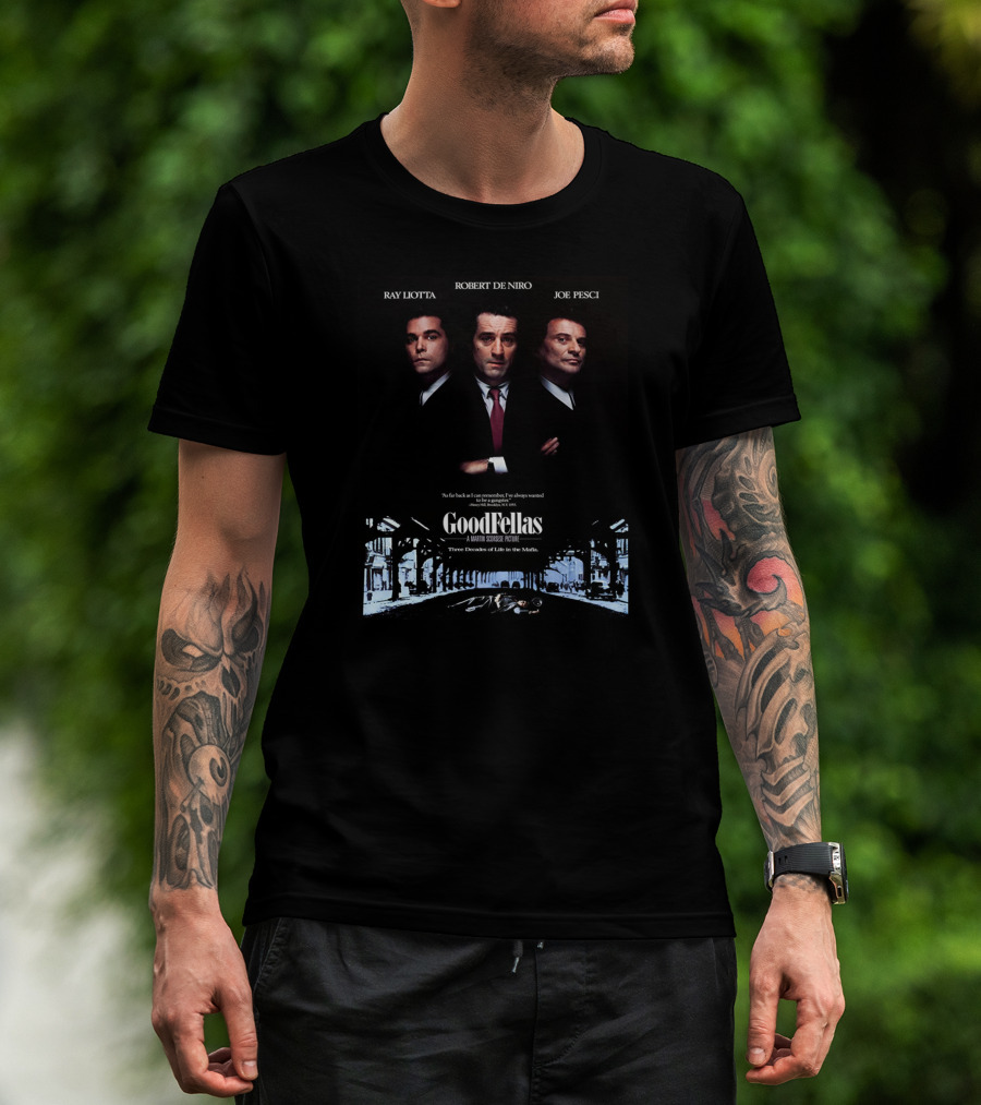 Ray Liotta Robert De Niro Joe Pesci GoodFellas A Martin Scorsese Picture Three Decades Of Life In The Mafia T-Shirt