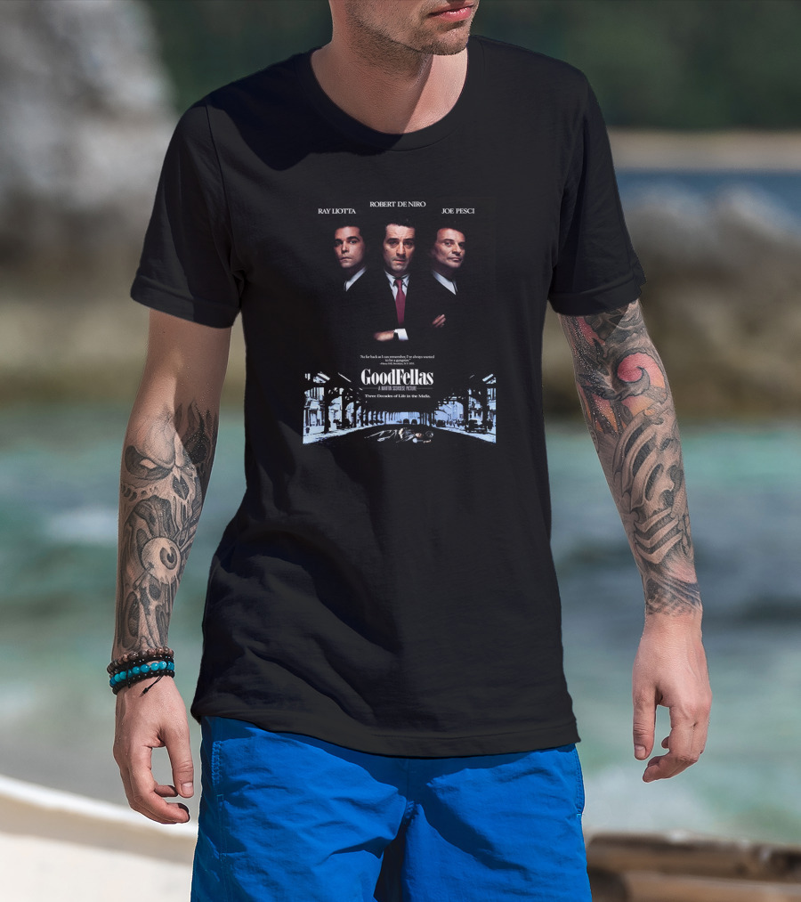 Ray Liotta Robert De Niro Joe Pesci GoodFellas A Martin Scorsese Picture Three Decades Of Life In The Mafia T-Shirt