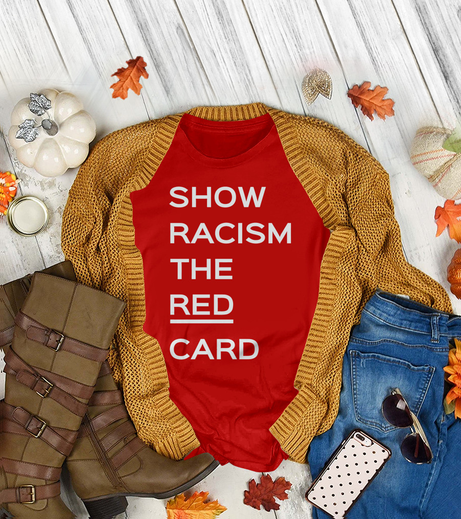 Show Racism the Red Card Campaign Against Discrimination T-Shirt