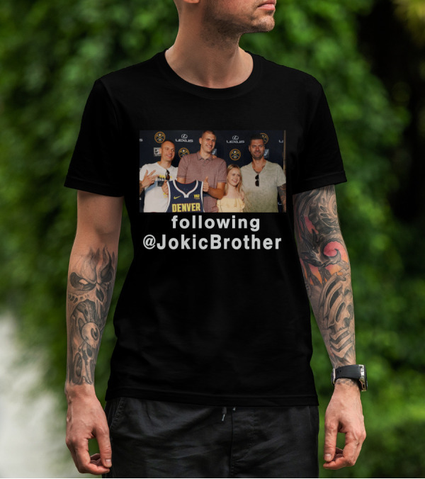 Following @JokicBrother Denver Nuggets Family Event T-Shirt