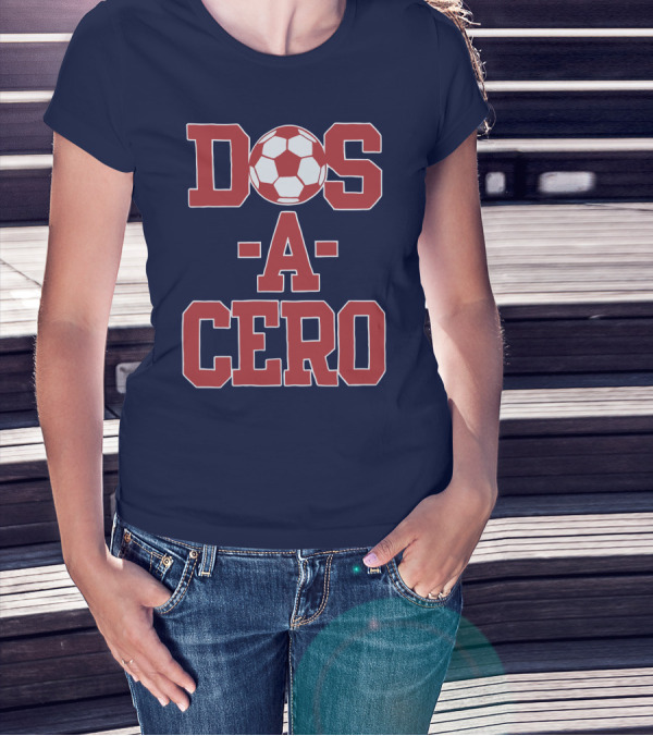Dos A Cero Soccer Fan Spirit T-Shirt