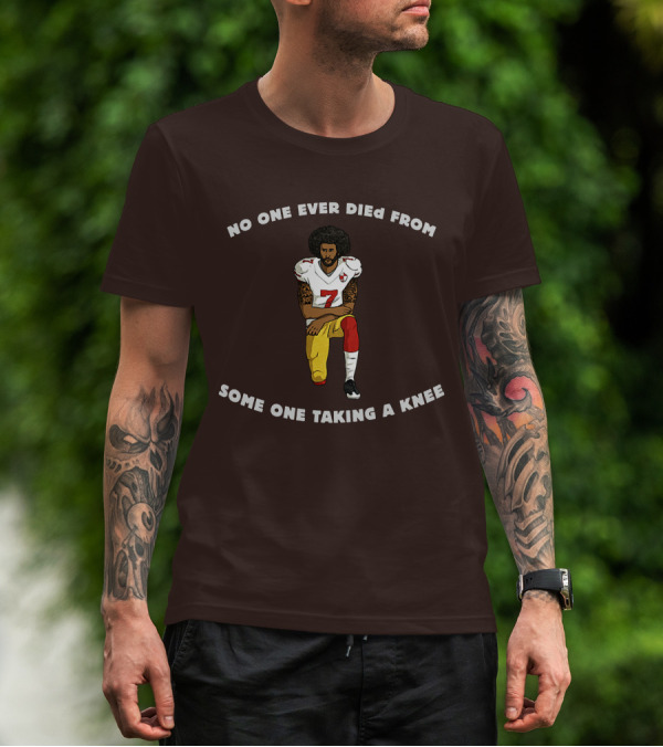 No One Ever Died From Someone Taking A Knee Football Protest 7 Jersey T-Shirt