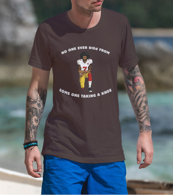 No One Ever Died From Someone Taking A Knee Football Protest 7 Jersey T-Shirt