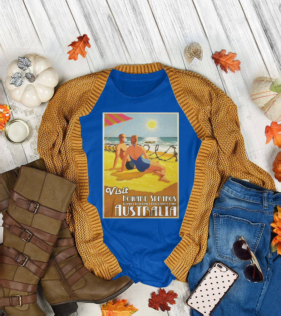 Visit Howard Springs Totally Voluntary Relocation Camp Australia T-Shirt