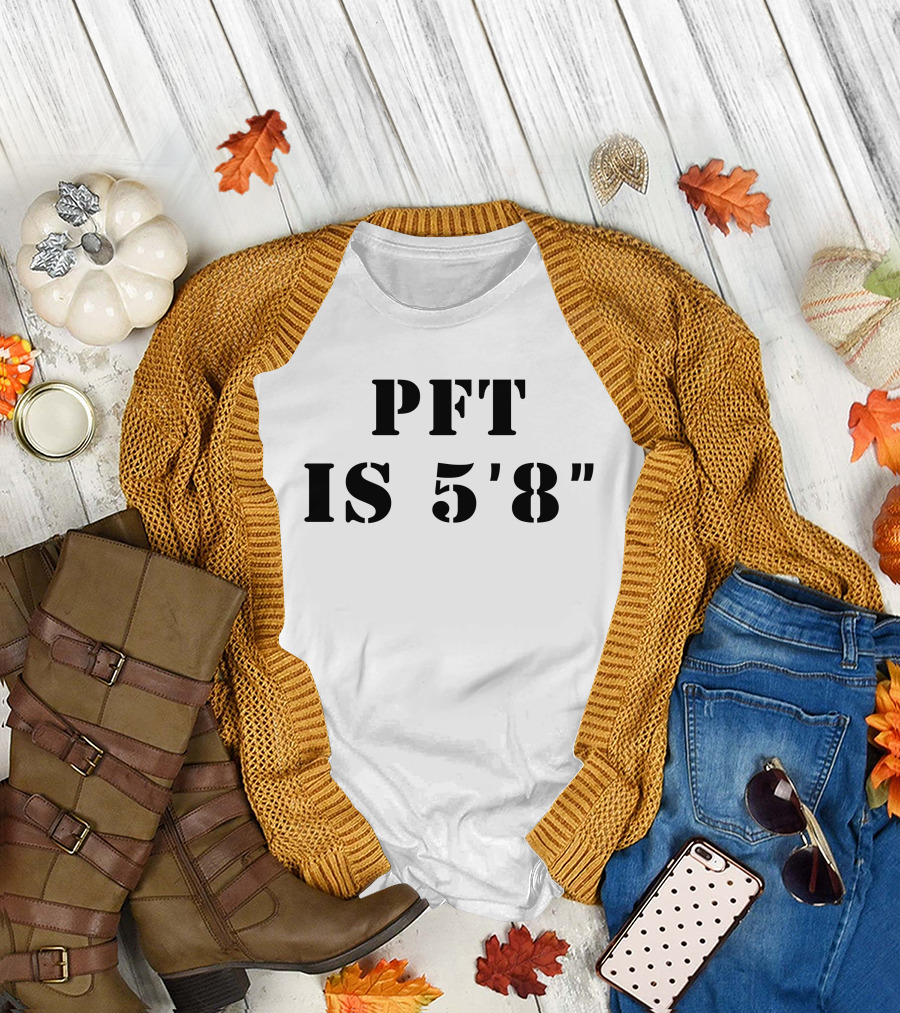 PFT IS 5'8 T-Shirt