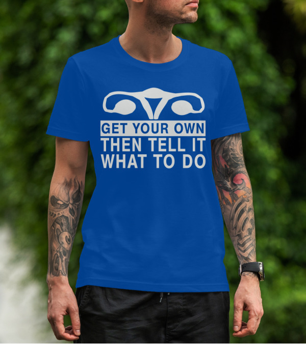CM Punk Get Your Own Then Tell It What To Do Uterus T-Shirt