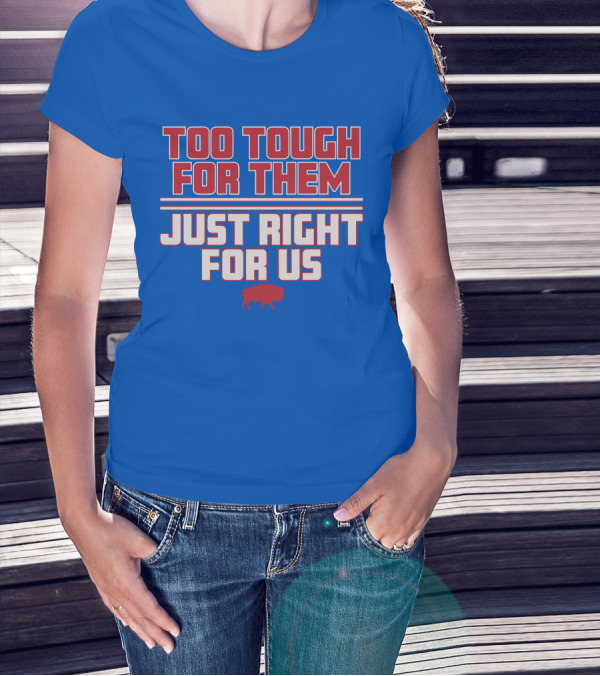 Too Tough For Them Just Right For Us Buffalo Blue Red T-Shirt