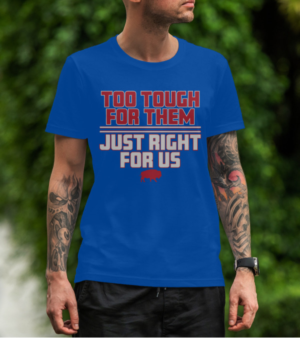Too Tough For Them Just Right For Us Buffalo Blue Red T-Shirt