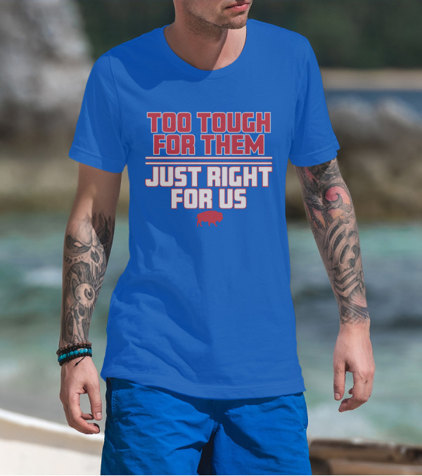 Too Tough For Them Just Right For Us Buffalo Blue Red T-Shirt