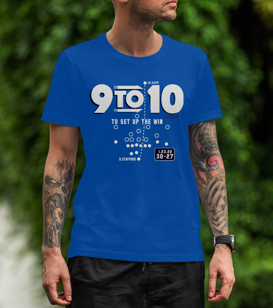 9 To 10 Stafford To Kupp To Set Up The Win 1.23.22 30-27 T-Shirt
