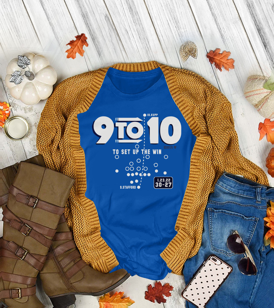 9 to 10 Stafford to Kupp to Set Up the Win 1.23.22 30-27 T-Shirt