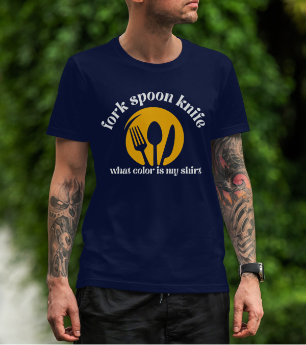 Fork Spoon Knife What Color Is My T-Shirt