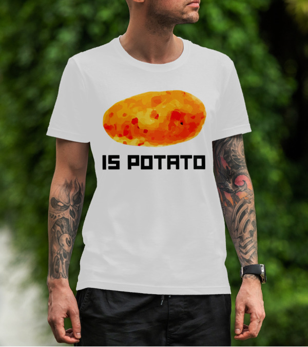 Is Potato T-Shirt