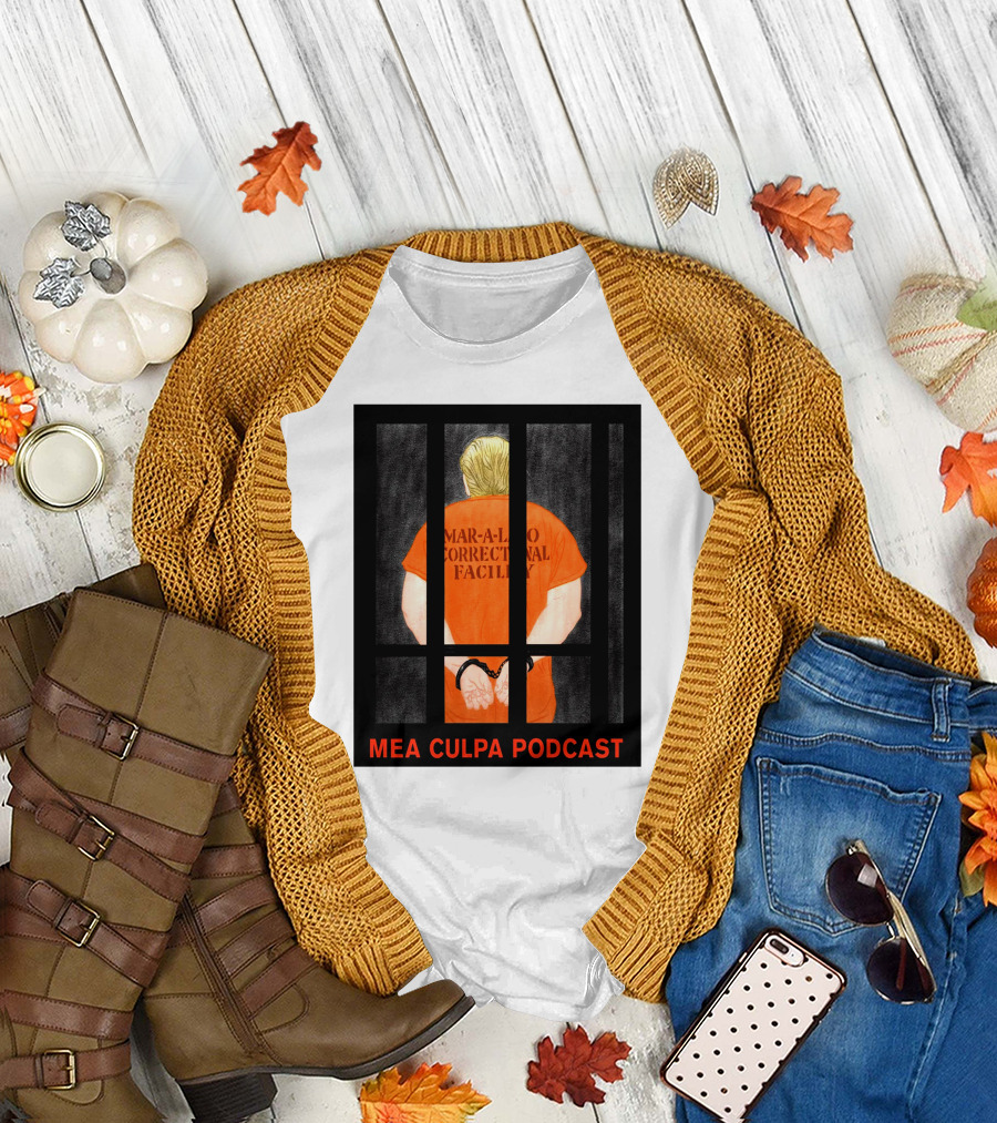 Mea Culpa Podcast Mar-a-Lago Correctional Facility Orange Prisoner Trump Bars T-Shirt