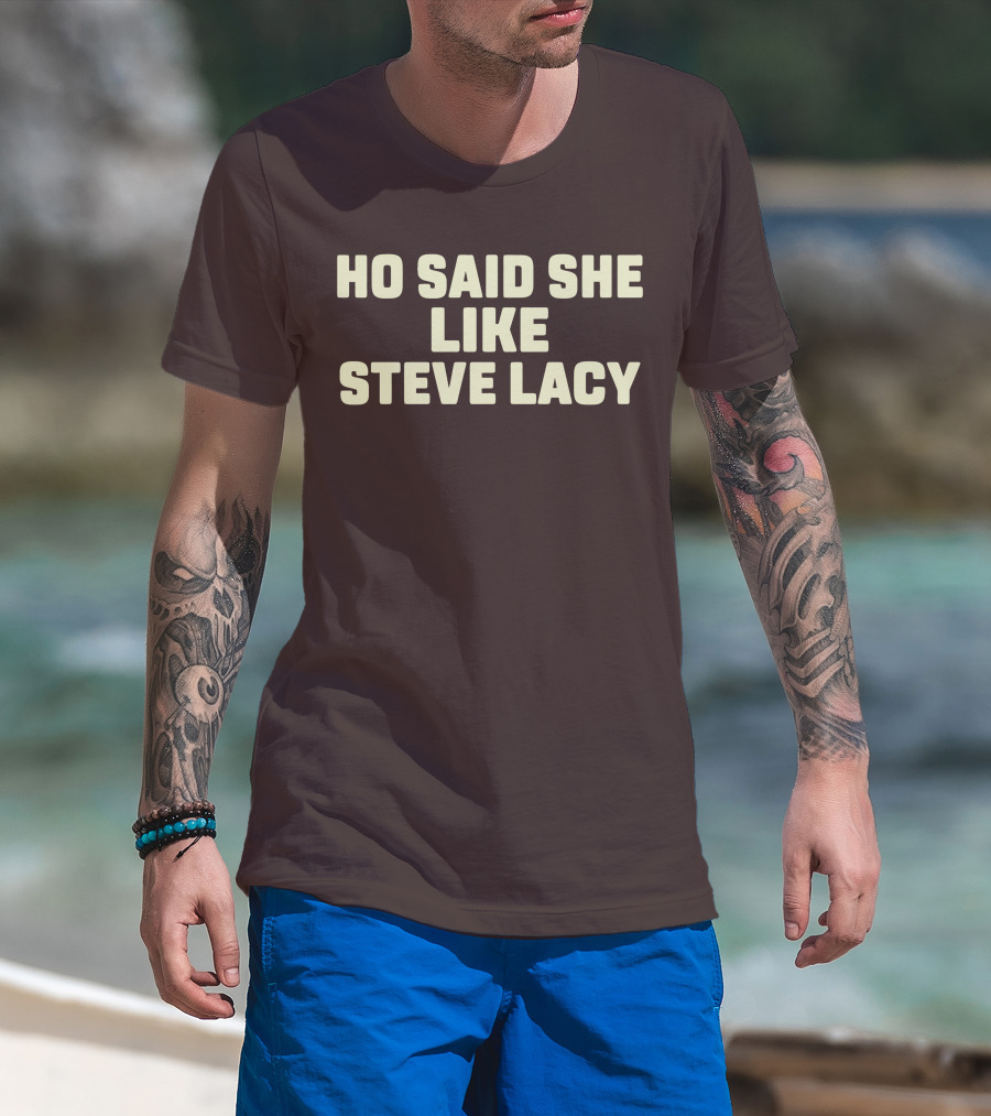 Ho Said She Like Steve Lacy T-Shirt