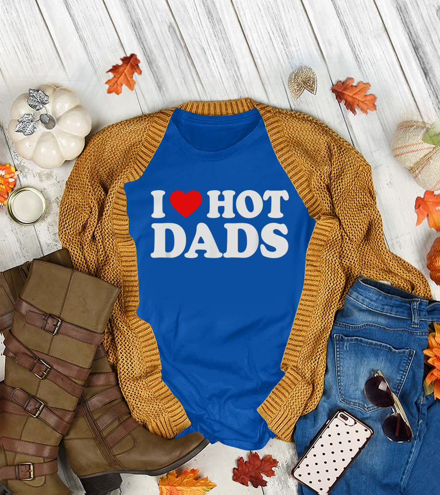 I Love Hot Dads T-Shirt