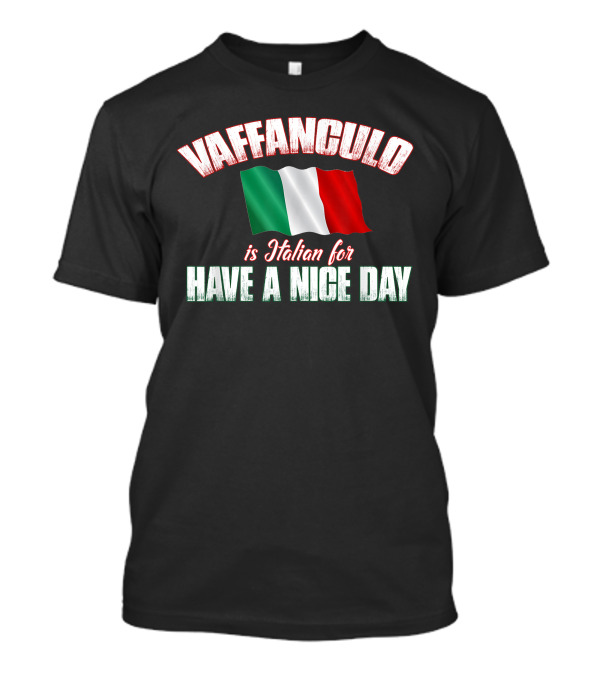 VAFFANCULO Italian Flag Have A Nice Day T-Shirt