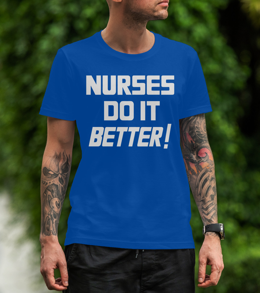 Nurses Do It Better Blue T-Shirt