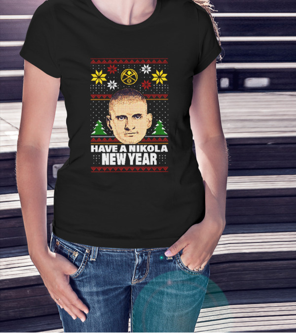 Have A Nikola New Year Denver Basketball Holiday T-Shirt