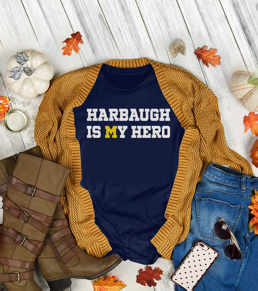Harbaugh Is My Hero Michigan T-Shirt