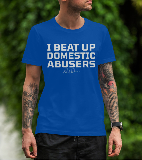 I Beat Up Domestic Abusers Derrick Lewis Signature T-Shirt