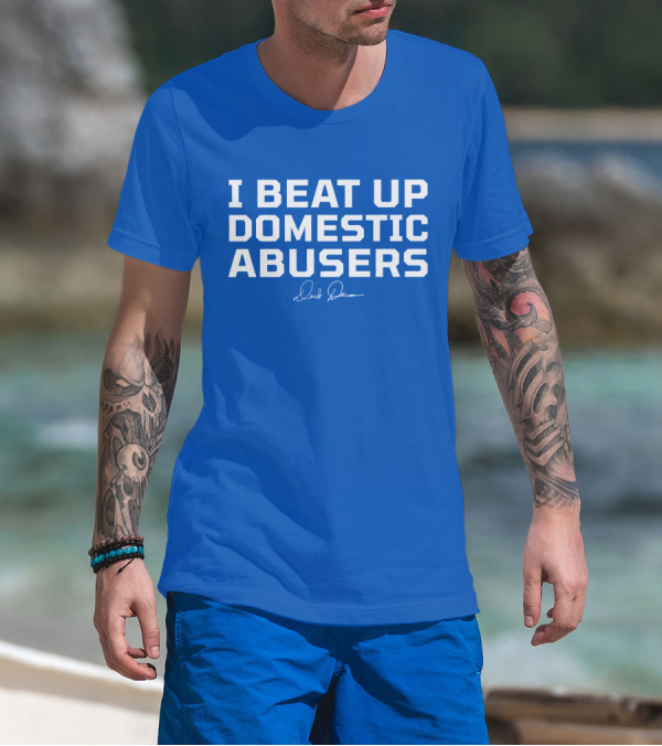 I Beat Up Domestic Abusers Derrick Lewis Signature T-Shirt