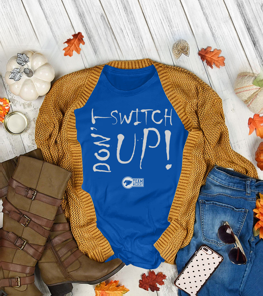 Team Wildcat Don't Switch Up T-Shirt
