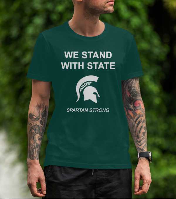 We Stand With State Spartan Strong MSU T-Shirt
